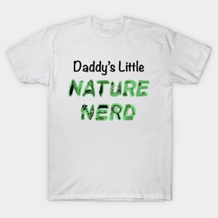 Daddy's Little Nature Nerd - Green T-Shirt